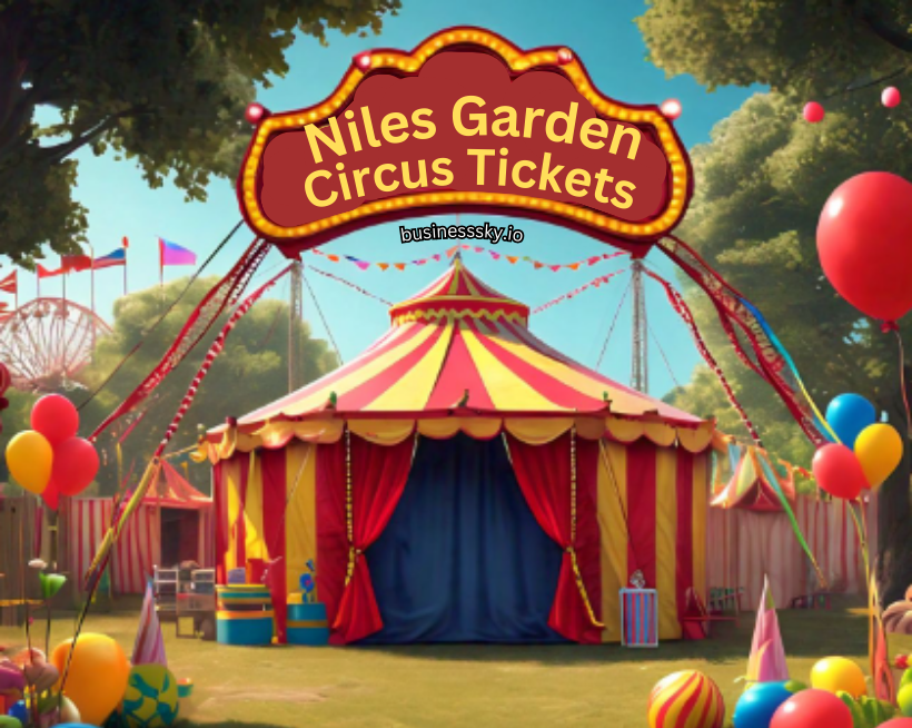 Everything You Need to Know About Niles Garden Circus Tickets