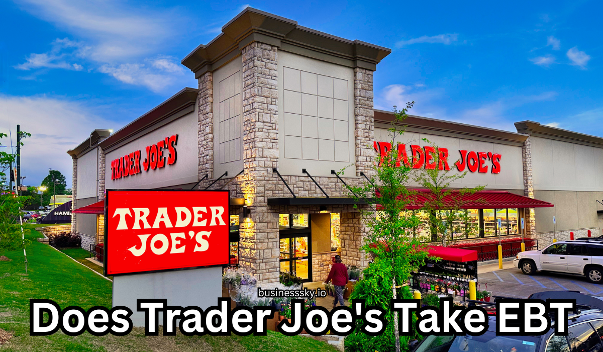 Does Trader Joe’s Take EBT? Everything You Need to Know