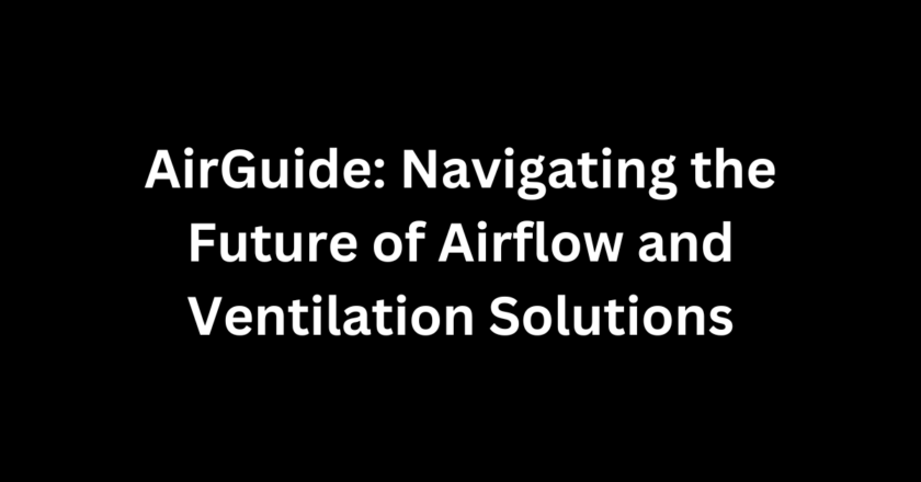 AirGuide: Navigating the Future of Airflow and Ventilation Solutions